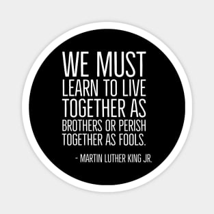 Live Together As Brothers, Martin Luther King Quote, Black History, African American Magnet